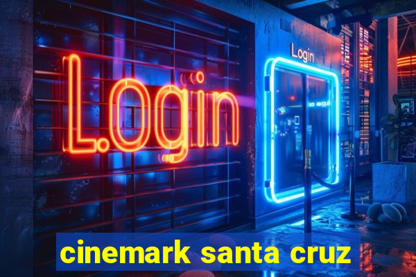 cinemark santa cruz